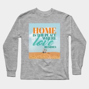 Home is the place where love resides. A house full of love. Long Sleeve T-Shirt